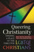 Queering Christianity: Finding a Place at the Table for LGBTQI Christians by Robert Shore-Goss