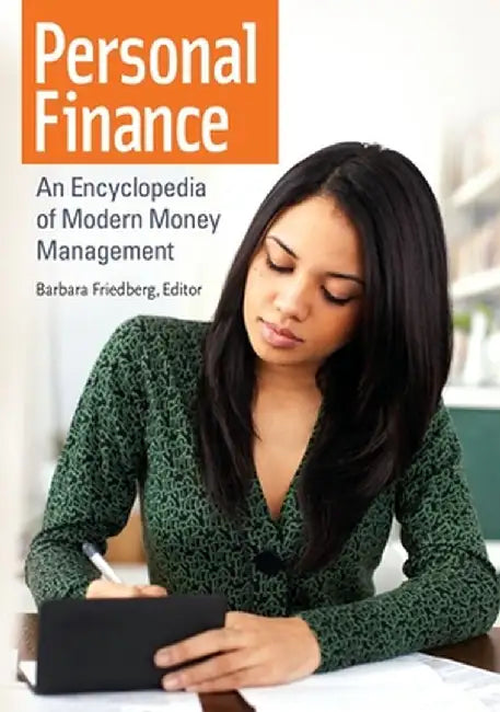 Personal Finance: An Encyclopedia of Modern Money Management by Barbara Friedberg