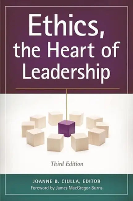 Ethics, the Heart of Leadership by Joanne Ciulla