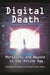Digital Death: Mortality and Beyond in the Online Age by Christopher Moreman