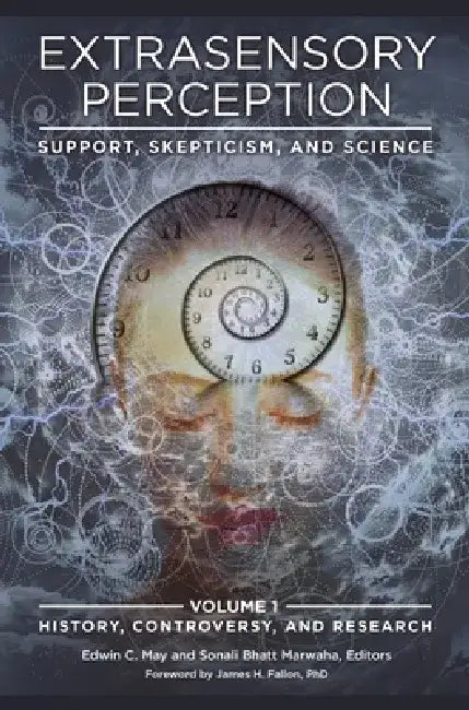 Extrasensory Perception [2 Volumes]: Support, Skepticism, and Science by Edwin C. May