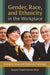 Gender, Race, and Ethnicity in the Workplace: Emerging Issues and Enduring Challenges by Margaret Karsten