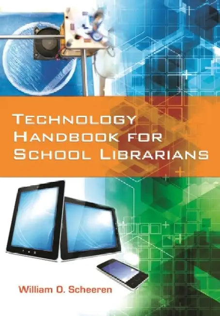Technology Handbook for School Librarians by William Scheeren