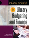 Crash Course in Library Budgeting and Finance by Glen Holt