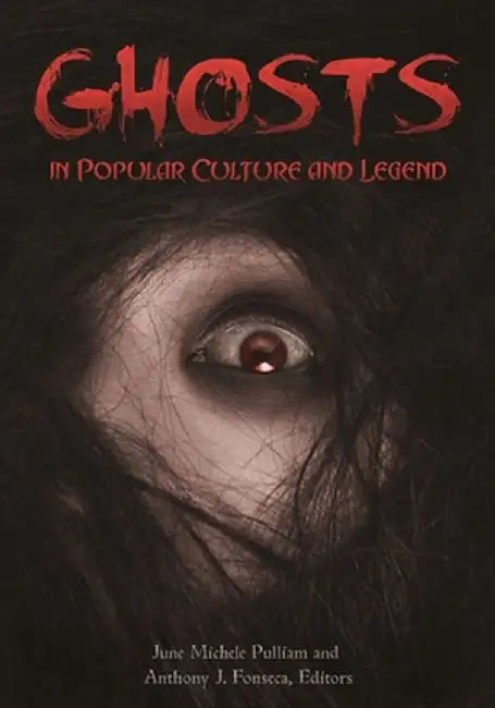 Ghosts in Popular Culture and Legend by June Pulliam