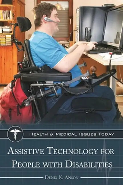 Assistive Technology for People with Disabilities by Denis Anson