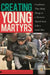 Creating Young Martyrs: Conditions That Make Dying in a Terrorist Attack Seem Like a Good Idea by Ian Inglis