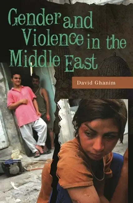 Gender and Violence in the Middle East by David Ghanim
