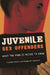 Juvenile Sex Offenders: What the Public Needs to Know by Camille Gibson