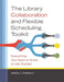 The Library Collaboration and Flexible Scheduling Toolkit: Everything You Need to Know to Get Started by Andria Donnelly