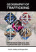 Geography of Trafficking: From Drug Smuggling to Modern-Day Slavery by Fred M. Shelley