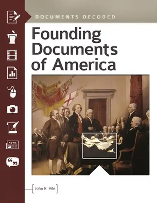 Founding Documents of America: Documents Decoded by John Vile