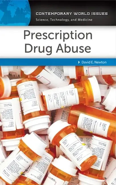 Prescription Drug Abuse: A Reference Handbook by David Newton