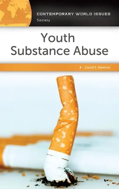 Youth Substance Abuse: A Reference Handbook by David E. Newton