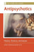 Antipsychotics: History, Science, and Issues by Jeffrey Kerner