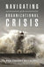 Navigating an Organizational Crisis: When Leadership Matters Most by Harry Hutson