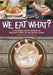 We Eat What?: A Cultural Encyclopedia of Unusual Foods in the United States by Jonathan Deutsch