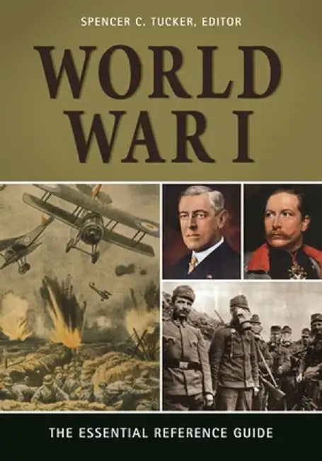 World War I: The Essential Reference Guide by Spencer C. Tucker