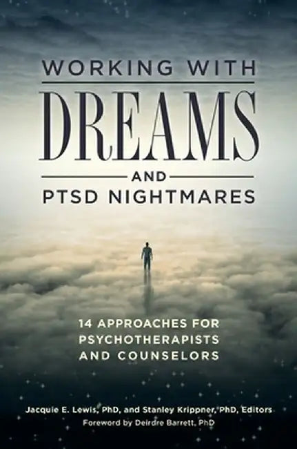 Working with Dreams and Ptsd Nightmares: 14 Approaches for Psychotherapists and Counselors by Jacquie Lewis