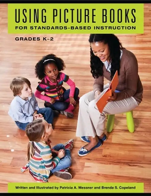 Using Picture Books for Standards-Based Instruction, Grades Kâ "2 by Patricia Messner