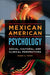 Mexican American Psychology: Social, Cultural, and Clinical Perspectives by Mario A. Tovar