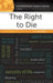 The Right to Die: A Reference Handbook by Howard Ball