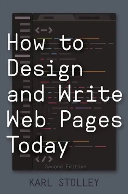 How to Design and Write Web Pages Today by Karl Stolley