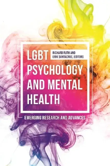 Lgbt Psychology and Mental Health: Emerging Research and Advances by Richard Ruth