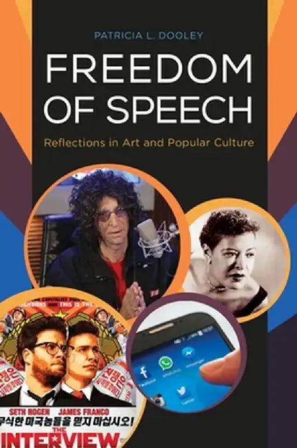 Freedom of Speech: Reflections in Art and Popular Culture by Patricia L. Dooley
