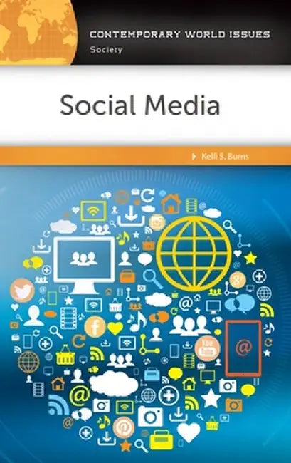 Social Media: A Reference Handbook by Kelli S. Burns