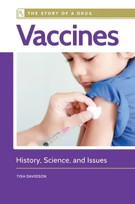 Vaccines: History, Science, and Issues by Tish Davidson