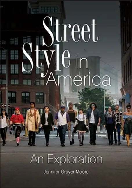 Street Style in America: An Exploration by Jennifer Grayer Moore