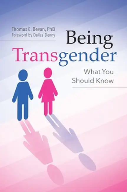 Being Transgender: What You Should Know by Thomas Bevan