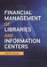 Financial Management of Libraries and Information Centers by Robert Burger