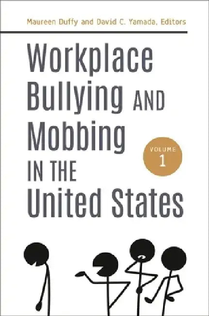 Workplace Bullying and Mobbing in the United States [2 Volumes] by Maureen Duffy