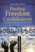 Finding Freedom in Confinement: The Role of Religion in Prison Life by Kent R. Kerley