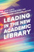 Leading in the New Academic Library by Becky Albitz