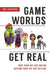 Game Worlds Get Real: How Who We Are Online Became Who We Are Offline by Zek Valkyrie