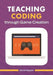 Teaching Coding Through Game Creation by Sarah Kepple