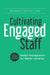 Cultivating Engaged Staff: Better Management for Better Libraries by Margaret Zelman Law