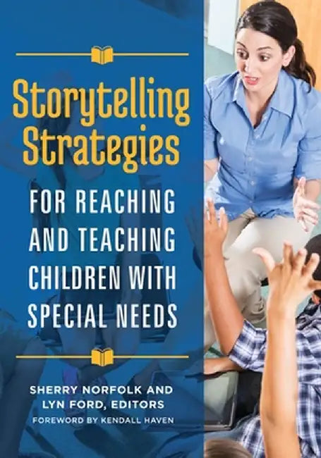 Storytelling Strategies for Reaching and Teaching Children with Special Needs by Sherry Norfolk