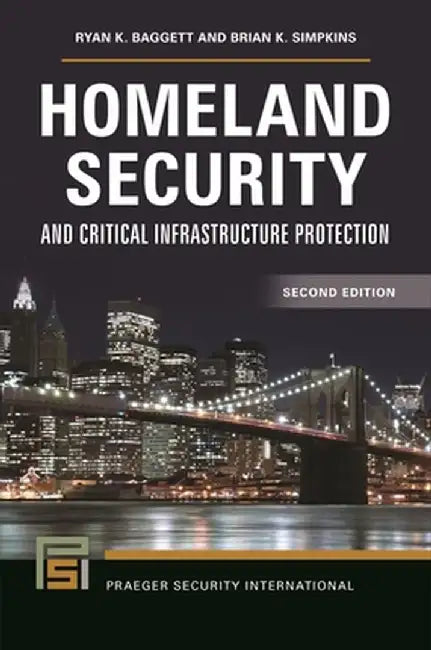 Homeland Security and Critical Infrastructure Protection, 2nd Edition by Ryan K. Baggett