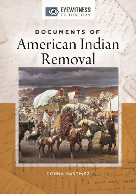 Documents of American Indian Removal by Donna Martinez