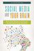 Social Media and Your Brain: Web-Based Communication Is Changing How We Think and Express Ourselves by C. G. Prado