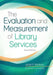 The Evaluation and Measurement of Library Services, 2nd Edition by Joseph R. Matthews