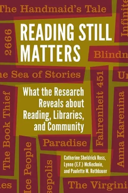Reading Still Matters: What the Research Reveals about Reading, Libraries, and Community by Catherine Sheldrick Ross