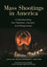 Mass Shootings in America: Understanding the Debates, Causes, and Responses by Jaclyn Schildkraut