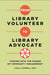 From Library Volunteer to Library Advocate: Tapping Into the Power of Community Engagement by Carla Campbell Lehn