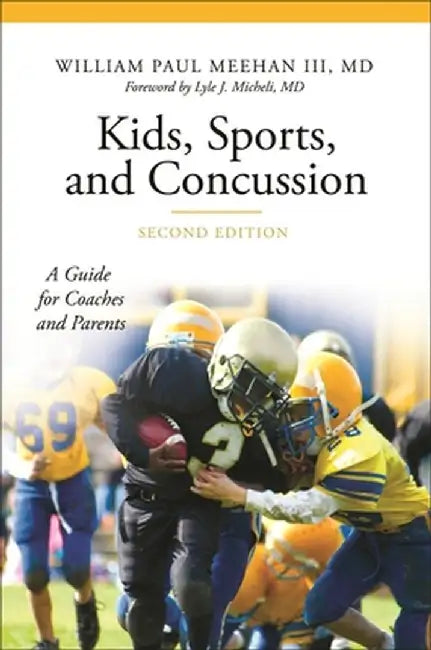 Kids, Sports, and Concussion: A Guide for Coaches and Parents, 2nd Edition by Lyle Micheli