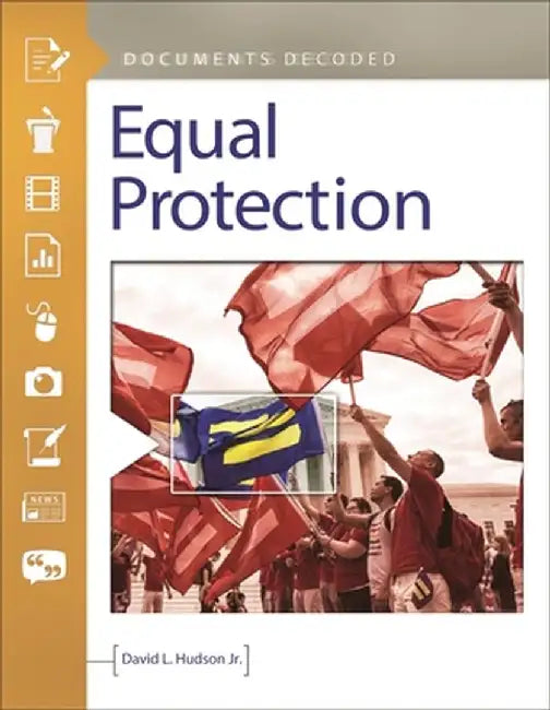 Equal Protection: Documents Decoded by David L. Hudson